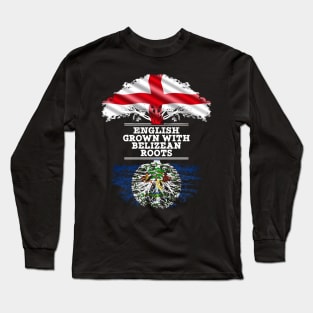 English Grown With Belizean Roots - Gift for Belizean With Roots From Belize Long Sleeve T-Shirt